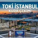 TOKİ İSTANBUL KURA ÇEKİMİ TARİHİ SON AÇIKLAMALAR 2026! İstanbul TOKİ Kura Tarihi Açıklandı Mı, Ne Zaman Çekilecek? İlçe ilçe kura tarihleri