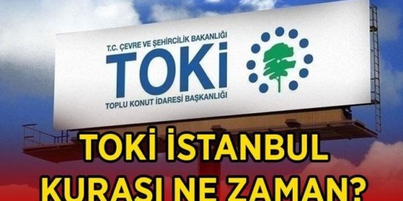 YÜZYILIN KONUT PROJESİ İSTANBUL KURASI BEKLENİYOR! TOKİ 100 bin konut kura çekimi ne zaman, hangi tarihte, belli oldu mu? TOKİ kurası kabul ve reddedilenler isim listesi sorgulama