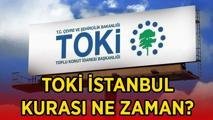 İSTANBUL TOKİ KURASI BELLİ OLDU MU, NE ZAMAN ÇEKİLECEK? Yüzyılın Konut Projesi TOKİ 100 bin konut kura çekimi ne zaman, hangi tarihte, belli oldu mu? TOKİ kurası kabul ve reddedilenler isim listesi sorgulama