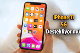 iPhone 11 5G destekliyor mu? iPhone 11'de 5G var mı, yok mu?