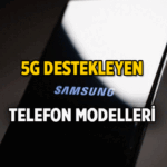 Samsung Galaxy S20 5G destekliyor mu? 5G uyumlu Samsung modelleri hangileri?