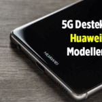 5G Destekli Huawei Modelleri: Huawei'in Mate, Pura, P, Nova Serisi telefon modellerinde 5G var mı, yok mu?