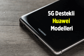 5G Destekli Huawei Modelleri: Huawei'in Mate, Pura, P, Nova Serisi telefon modellerinde 5G var mı, yok mu?