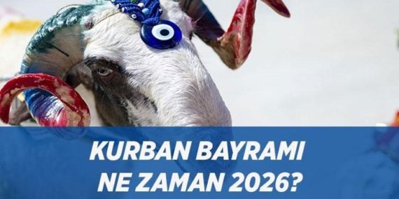 YENİ BAYRAM KAPIDA! 2026 Kurban Bayramı ne zaman, hangi ayda? Kurban Bayramı tatili kaç gün olacak?