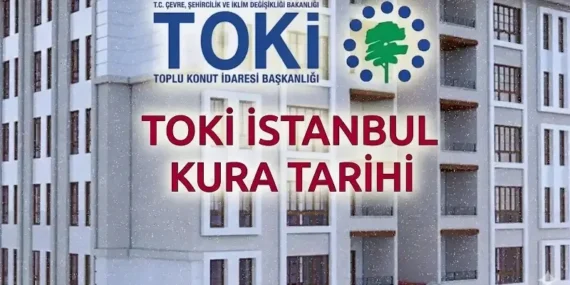 TOKİ İstanbul çekimi ilçe ilçe sorgulama 2026! TOKİ İstanbul kura çekimi günleri açıklandı mı? Anadolu – Avrupa yakası kura tarihleri