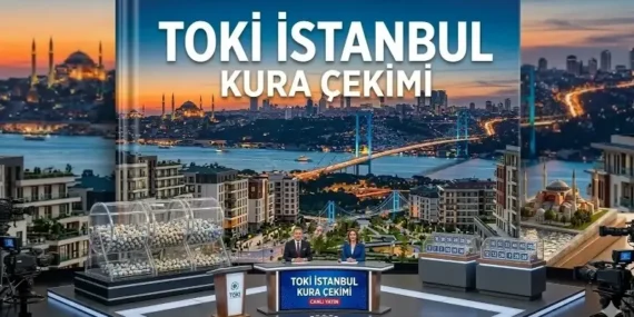 TOKİ İSTANBUL KURA ÇEKİMİ TARİHİ AÇIKLAMALAR 2026! İstanbul TOKİ Kura Tarihi Açıklandı Mı, Ne Zaman Çekilecek? İlçe ilçe kura tarihleri