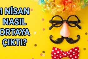 1 NİSAN TARİHİ: 1 Nisan Şakası nasıl ortaya çıktı? 1 Nisan Şakası nereden, ne zaman çıktı, tarihi ne?