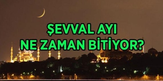 ŞEVVAL AYI NE ZAMAN BİTİYOR? Şevval ayı son günü hangi tarih? 6 gün Şevval orucu ne zaman tutulur?