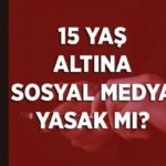 SOSYAL MEDYAYA 15 YAŞ SINIRI GELDİ Mİ? 15 Yaş altına sosyal medya yasak mı? İşte Kanun Teklifi ile Değişecekler...