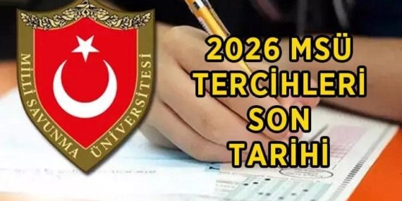 MSÜ TERCİH TARİHLERİ 2026: Milli Savunma Üniversitesi MSÜ tercihleri ne zaman bitiyor? MSÜ tercihlerinde son tarih hangi gün?