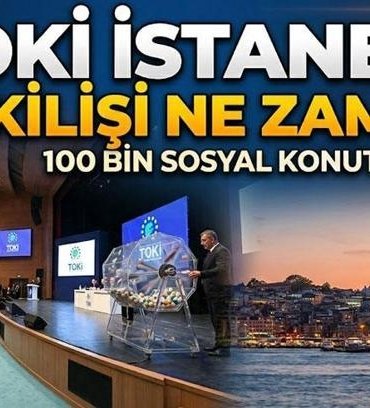 100 bin konut TOKİ İstanbul kura sonuçları isim listesi ne zaman açıklanacak? TOKİ İstanbul çekilişi ne zaman, hangi tarihte? İstanbul TOKİ kurası tarihi