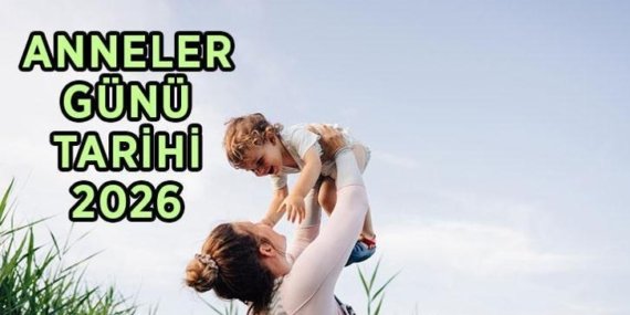 Anneler Günü ne zaman? 2026 Anneler Günü hangi güne denk geliyor?