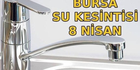 BURSA SU KESİNTİSİ 8 NİSAN 2026 | Sular ne zaman gelecek? Bursa su kesintisi programı bugün