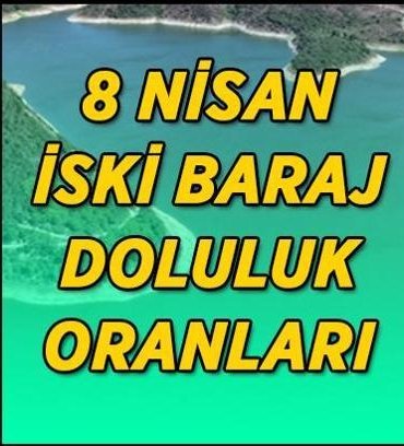 Güncel son veri İSKİ baraj doluluk oranları! 8 Nisan İstanbul baraj doluluk oranları son güncel tablo