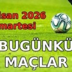 BUGÜNKÜ MAÇ PROGRAMI | Bu akşam hangi maçlar var? 11 Nisan Cumartesi maç programı