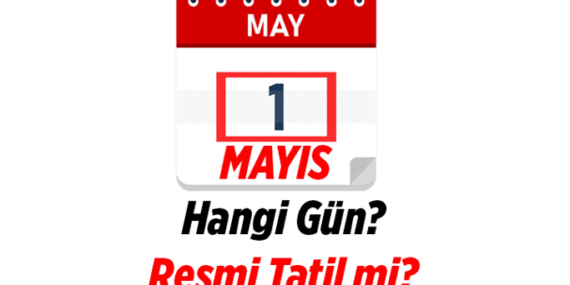 3 Günlük tatil kapıda mı? 1 Mayıs Emek ve Dayanışma Günü hangi gün? 1 Mayıs İşçi Bayramı resmi tatil mi?