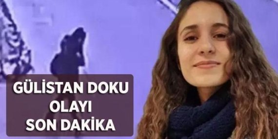 SON DAKİKA: Gülistan Doku Olayı Nedir? Gülistan Doku Kimdir, Kaç Yaşında? Gülistan Doku’ya Ne Oldu?