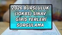 BURSLULUK (İOKBS) SINAV GİRİŞ YERLERİ açıklandı mı? 2026 Bursluluk sınav giriş belgesi nereden ve nasıl sorgulanır? Sınava kaç gün kaldı?
