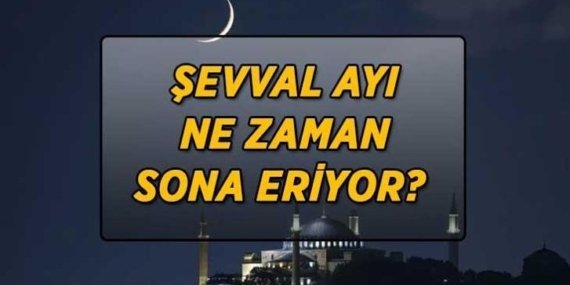 6 GÜN ORUCU ŞEVVAL AYI NE ZAMAN BİTİYOR? Şevval ayı son gün ne zaman, hangi tarihe denk geliyor?