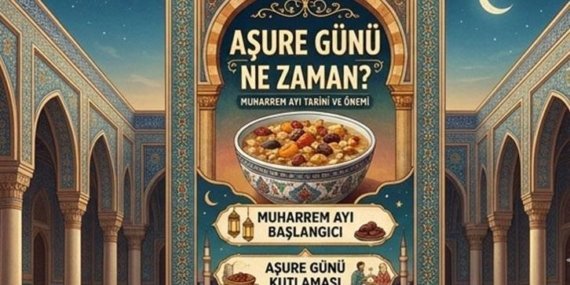 AŞURE GÜNÜ TARİHİ 2026: Aşure Günü ne zaman? Muharrem ayı hangi gün başlıyor?