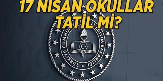 YARIN OKULLAR TATİL Mİ 17 NİSAN CUMA : Yarın okul var mı, okullar tatil edildi mi? Valiliklerden Okul Tatil Açıklaması Geldi Mi? Sendikalarda grev açıklaması!