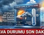 Meteoroloji Hava Durumu İstanbul: Bugün Hava Nasıl? Hafta Sonu Plan Yapacaklar Dikkat! İşte 17-19 Nisan Hava Durumu Tahmini