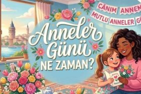 2026 Anneler Günü Ne Zaman? Anneler Günü Ayın Kaçına Denk Geliyor?