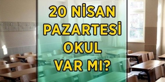 PAZARTESİ OKULLAR TATİL Mİ? 20 Nisan Pazartesi İstanbul, Ankara, İzmir, Kahramanmaraş ve diğer illerde pazartesi günü okul var mı, tatil edildi mi?