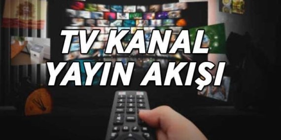 19 NİSAN TV YAYIN AKIŞI | TRT 1, Kanal D, ATV, Show TV, Star TV, NOW TV, TV8 kanal yayın akışı listesi! Bu akşam TV’de hangi dizi ve filmler var?