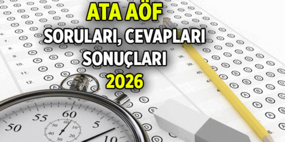 ATATÜRK ÜNİVERSİTESİ: ATA AÖF 3. oturum bugün saat kaçta? 2026 Bahar Dönemi 1. ve 2. oturum sınav soruları, cevapları açıklandı mı, sonuçlar ne zaman açıklanacak?