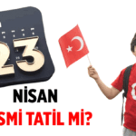 Sıradaki Tatil Haberleri 🎈 23 Nisan tatil mi, değil mi? 23 Nisan Ulusal Egemenlik ve Çocuk Bayramı resmi tatil mi?