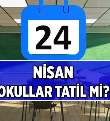 Öğrencilerin gündemi: 24 Nisan 2026 Cuma okullar tatil mi? Bu hafta 4 gün tatil var mı?