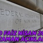 FED FAİZ KARARI NİSAN 2026: ABD Merkez Bankası Fed faiz kararı hangi gün açıklanacak?