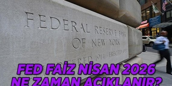 FED FAİZ KARARI NİSAN 2026: ABD Merkez Bankası Fed faiz kararı hangi gün açıklanacak?