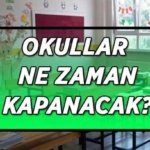 Okullar hangi tarihte kapanacak 2026 | Yaz tatili ne zaman, hangi tarihte başlayacak? Okulların kapanmasına kaç gün kaldı?