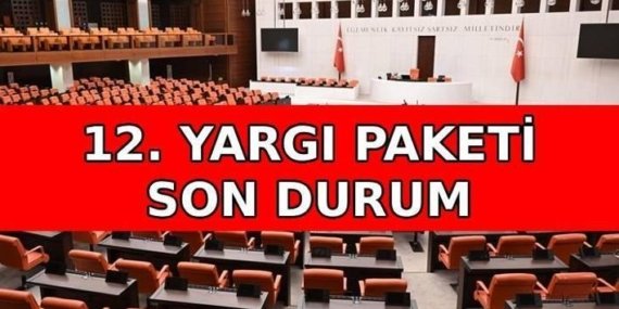 12. YARGI PAKETİ MADDELERİ VE İÇERİĞİ 2026: 12. Yargı Paketi ne zaman çıkacak, Meclis’e geldi mi? 12. Yargı Paketi’nde af ve infaz düzenlemesi var mı, içeriği nasıl?