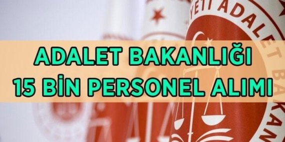 ADALET BAKANLIĞI PERSONEL ALIMI 2026: Adalet Bakanlığı 15 bin personel alımı başvuruları başladı mı, şartları neler, kimler başvurabilir? Kadro dağılımı ve branşlar listesi….