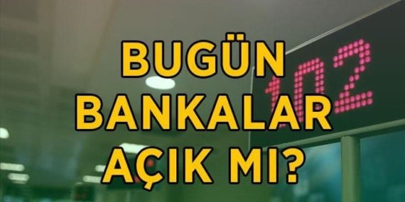 BUGÜN BANKALAR AÇIK MI? 23 Nisan resmi tatilde bankalar çalışıyor mu?