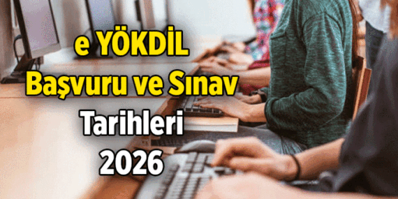 e YÖKDİL İngilizce (Sosyal, Sağlık, Fen Bilimleri) başvuru ve sınav tarihi ne zaman? 2026 e YÖKDİL sonuçları ne zaman açıklanacak?