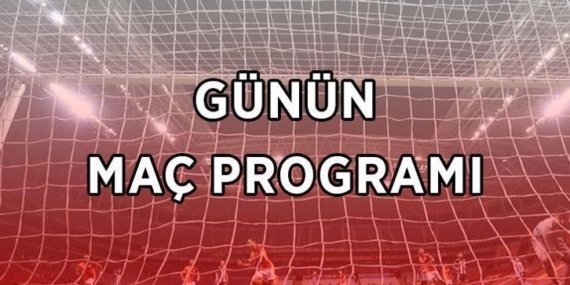 GÜNÜN MAÇ PROGRAMI 23 NİSAN: Bugün kimin maçı var, ne zaman, saat kaçta? Günün maç programı