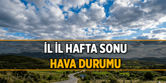 Yurtta Hafta Sonu Hava Durumu: 25 Nisan Cumartesi, 26 Nisan Pazar Hava Durumu Nasıl Olacak?