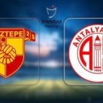 SÜPER LİG GÖZTEPE ANTALYASPOR MAÇI NE ZAMAN, SAAT KAÇTA, HANGİ KANALDA? Göztepe Antalyaspor maçı muhtemel 11'ler