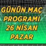 26 NİSAN GÜNÜN MAÇ PROGRAMI! Bugün hangi maçlar oynanacak? Süper Lig, TFF 1. Lig, La Liga, Seri A, Bundesliga, Fransa Ligue 1...