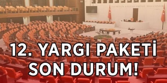 12. YARGI PAKETİ SON DURUM GELİŞMELERİ: 12. Yargı Paketi’nde son durum ne, Meclis’ten geçti mi? 12. Yargı Paketi çıktı mı, ne zaman çıkacak?