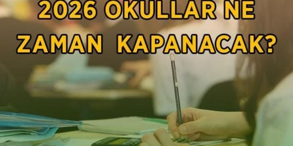 OKULLARIN KAPANIŞ TARİHİ | Okullar ne zaman kapanacak? 2025-2026 eğitim öğretim yılı ne zaman bitiyor, yaz tatili ne zaman başlıyor?