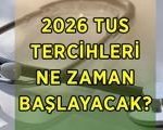 TUS TERCİHLERİ NE ZAMAN BAŞLIYOR? 2026 Tıpta Uzmanlık Sınavı TUS 1. Dönem tercihleri tarihi belli oldu mu?