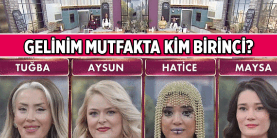 Gelinim Mutfakta bugün kim yarım altın taktı? 28 Nisan Gelinim Mutfak yarışmasında gelinlerin puan durumu