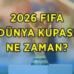FIFA DÜNYA KUPASI 2026 NE ZAMAN? Milli maçlar nerede, saat kaçta oynanacak? Dünya Kupası Türkiye milli maç saatleri ve rakipleri