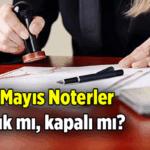 1 Mayıs Noterler açık mı, kapalı mı? 1 Mayıs 2026 Cuma Noterler tatil mi, nöbetçi noter var mı, yok mu?