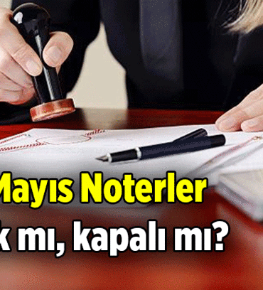 1 Mayıs Noterler açık mı, kapalı mı? 1 Mayıs 2026 Cuma Noterler tatil mi, nöbetçi noter var mı, yok mu?
